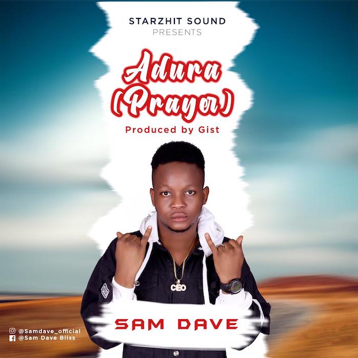 [Music] Sam Dave – Adura (Prayer) | Mp3 Img-2476