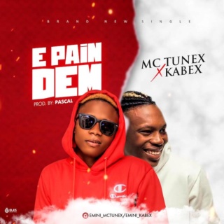 [Music] Mc Tunex – 'E Pain Dem' Ft. Kabex | Mp3 Img-2494