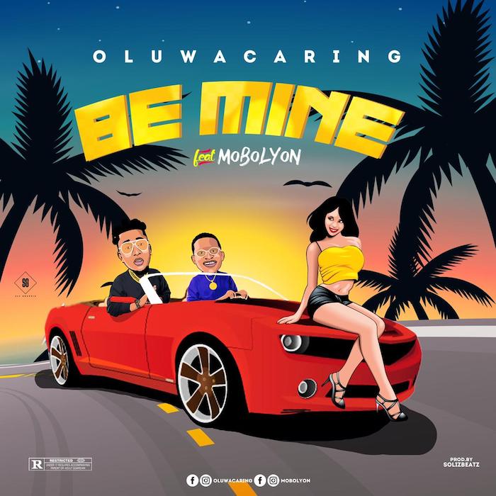 [Music] OluwaCaring – Be Mine Ft. Mobolyon | Mp3 Img-2534