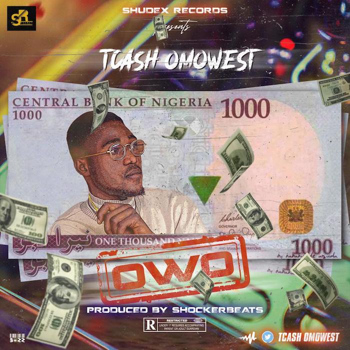 [Music] Tcash Omowest – Owo | Mp3 Img-2536