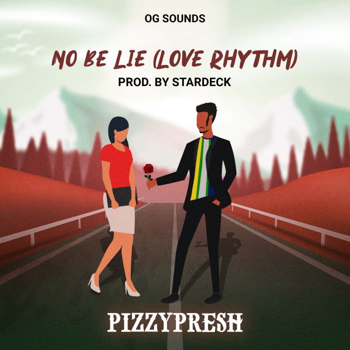 [Music] Pizzypresh – No Be Lie (Love Riddim) Img_0111