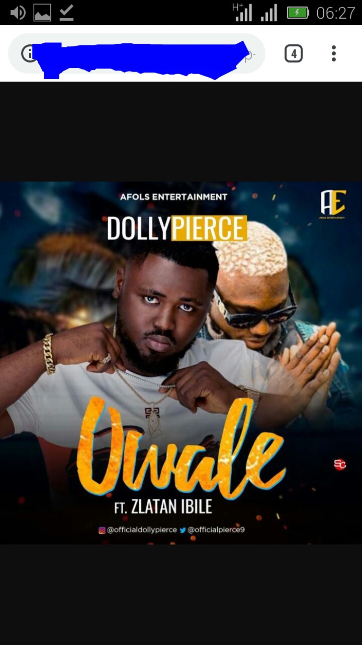 Dollypierce - Dollypierce Ft. Zlatan – Owale | 9Jatechs Music  Img_2027