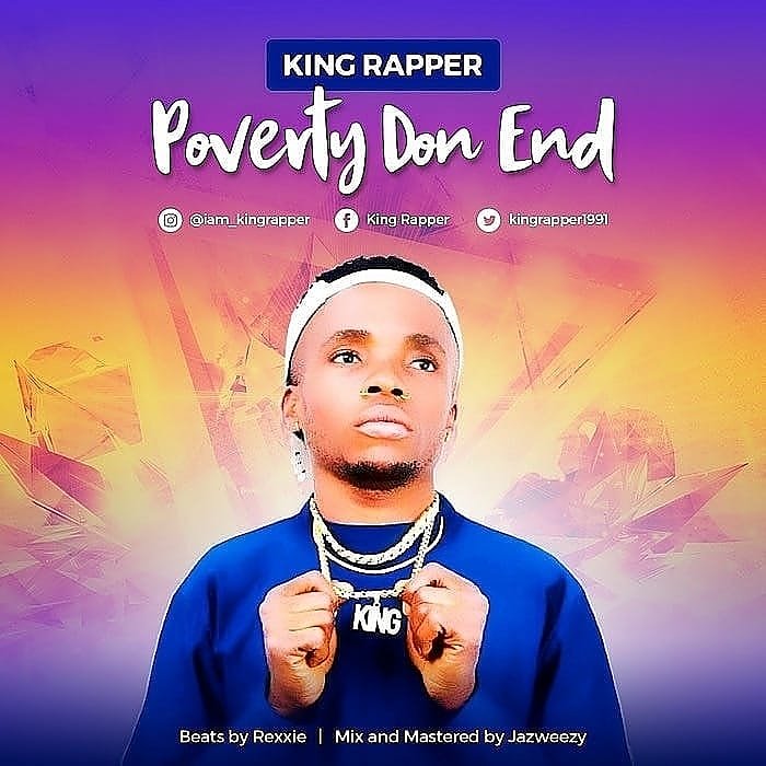 [Music] King Rapper – Poverty Don End | Mp3 Img_2218