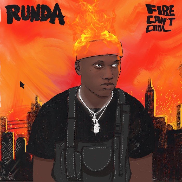[Music] Runda – Fire Can’t Cool | Mp3 Img_4012