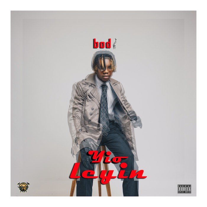 [Music] BOD – Yio Leyin | Mp3 Img_6711