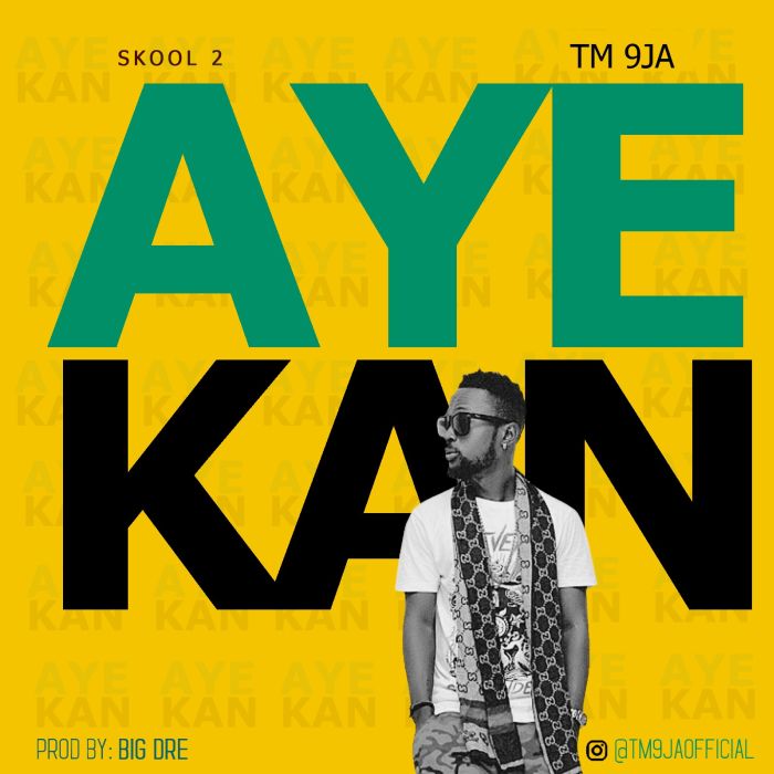 [Music] TM 9Ja – Aye Kan | Mp3 Img_9211