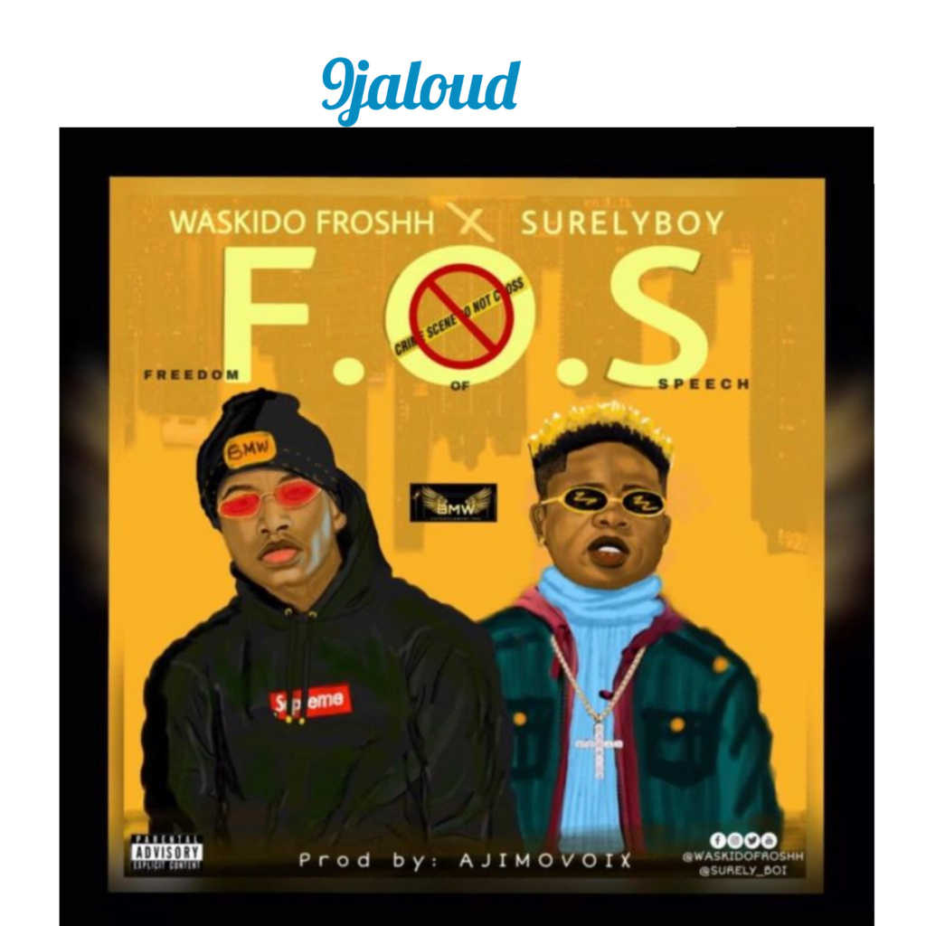 Waskido Froshh x Surely Boy – F.O.S (Freedom Of Speech) | 9Jaloud Music Mp3 Insho103