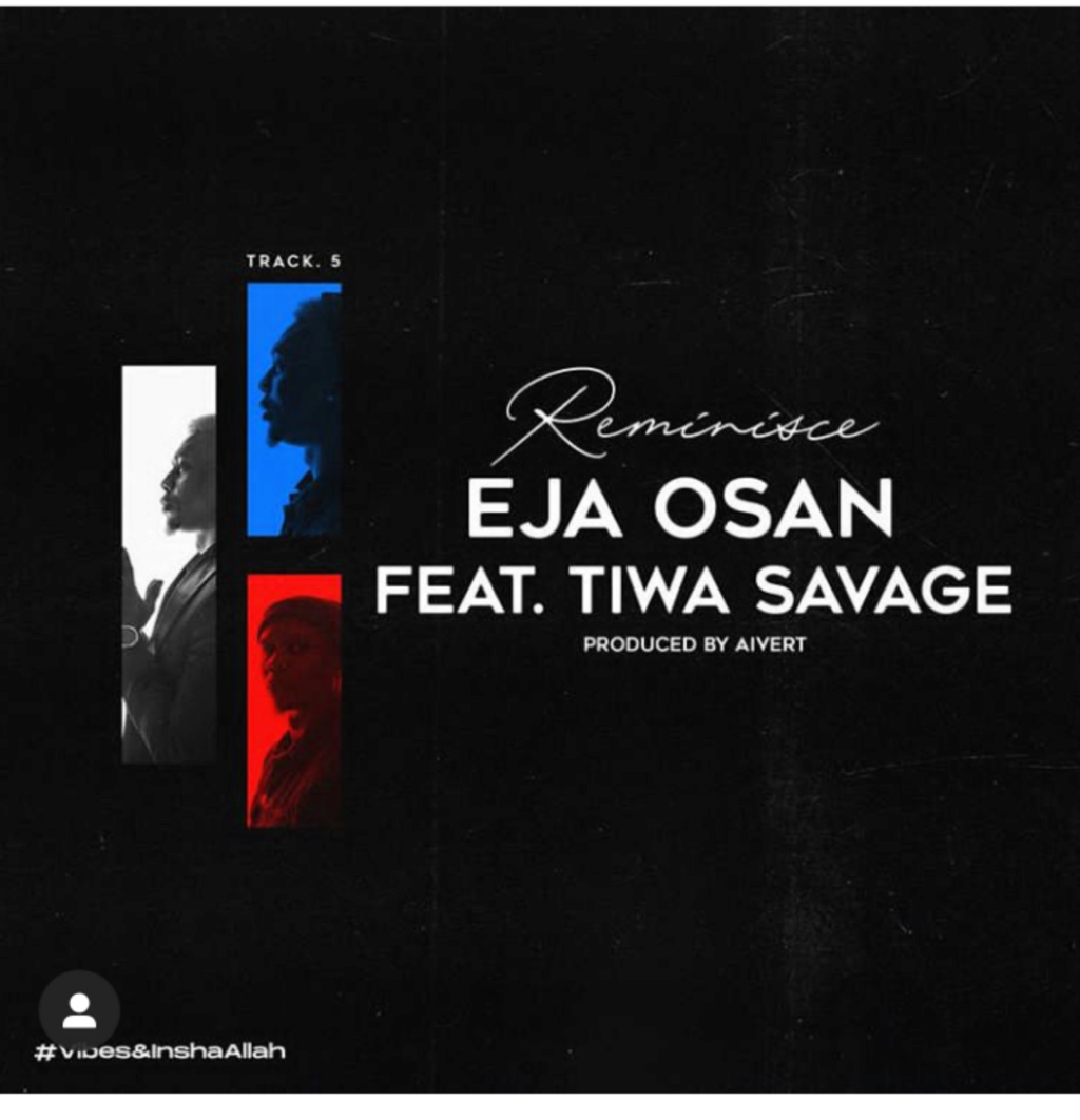 Tiwa - [Music] Reminisce — Eja Osan feat. Tiwa Savage | Mp3 Insho418