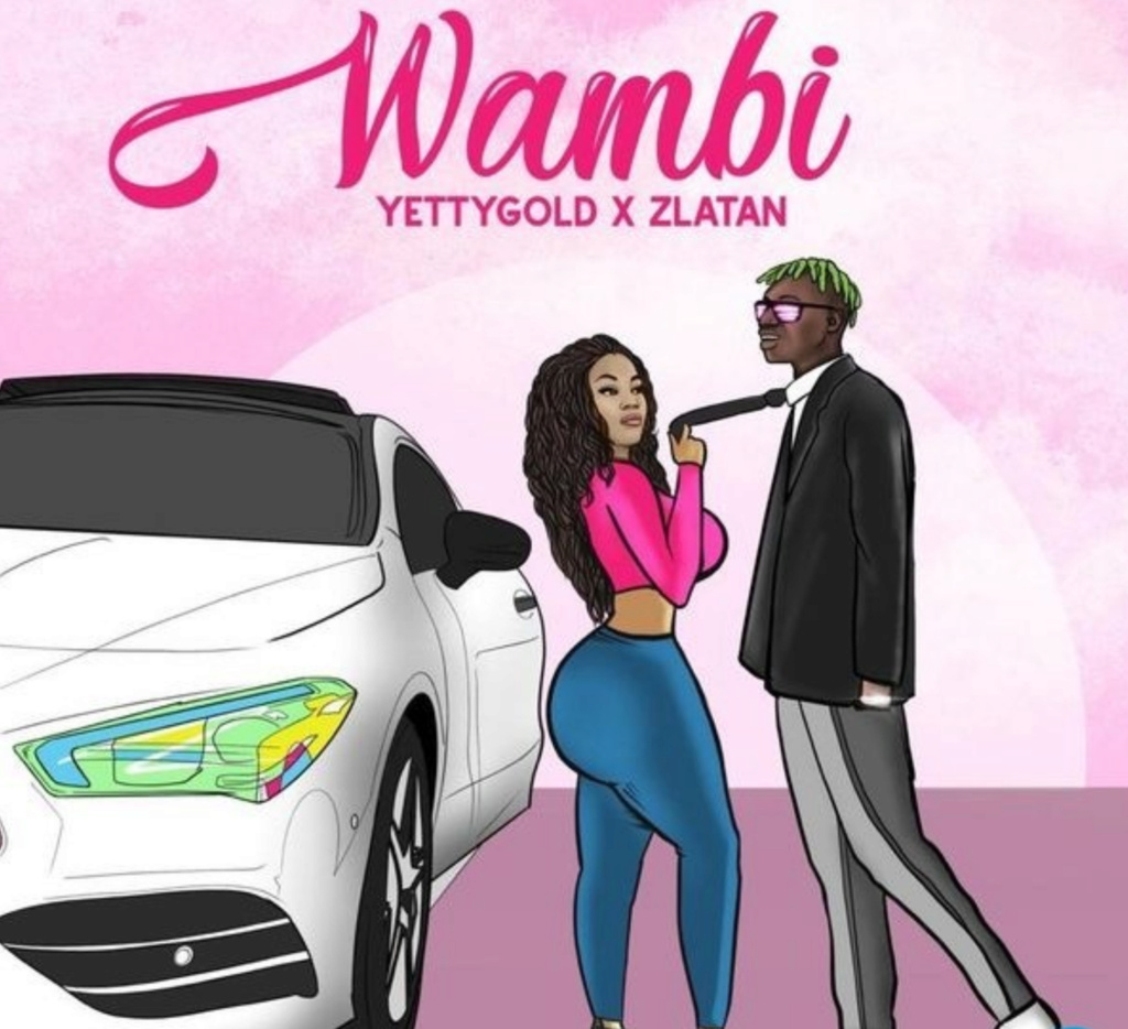 [Music] Yetty Gold – Wambi ft. Zlatan | Download Mp3 Insho479