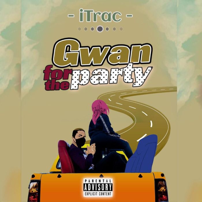 [Music] ITrac – Gwan For The Party | Mp3 Itrac-10