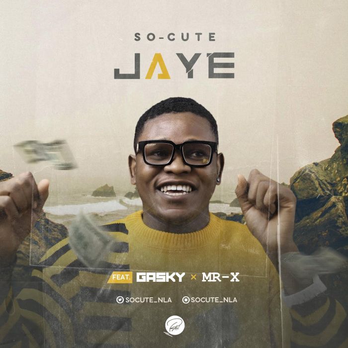 [Music] Jaye – "So-Cute" Ft. Gasky & Mr X | Mp3 Jaye-f10