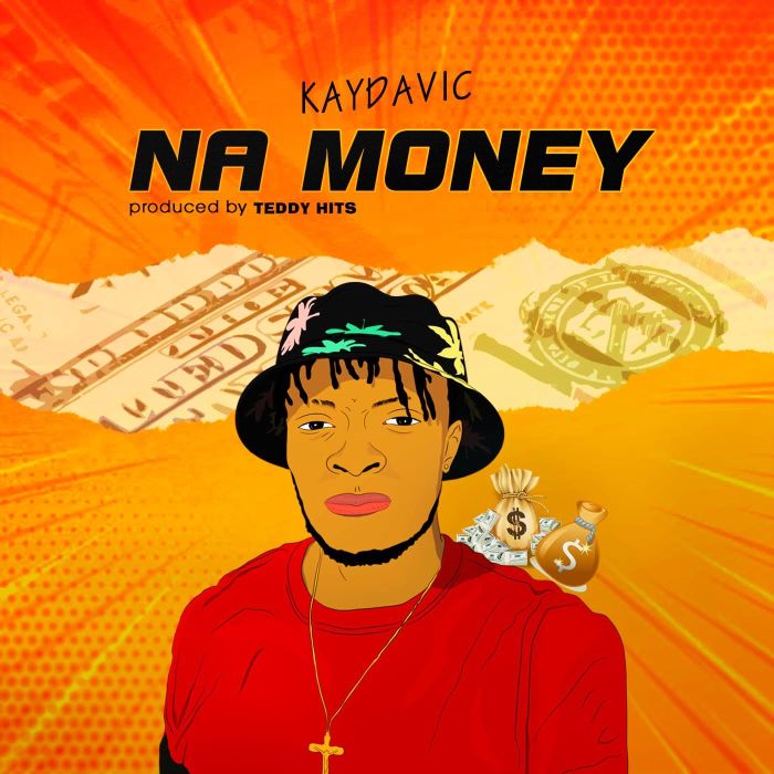 [Music] Kaydavic – Na Money | Mp3 Kaydav10