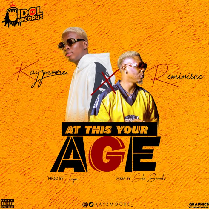 Reminisce - [Download Music] Kayzmoore x Reminisce – At This Your Age Kayzmo11