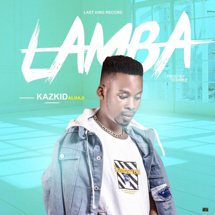 [Music] Kazkid Alhaji – Lamba | Mp3 Kazkid10