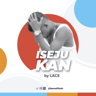 Music - [Music] Lace – Iseju Kan | Mp3 Laceof10