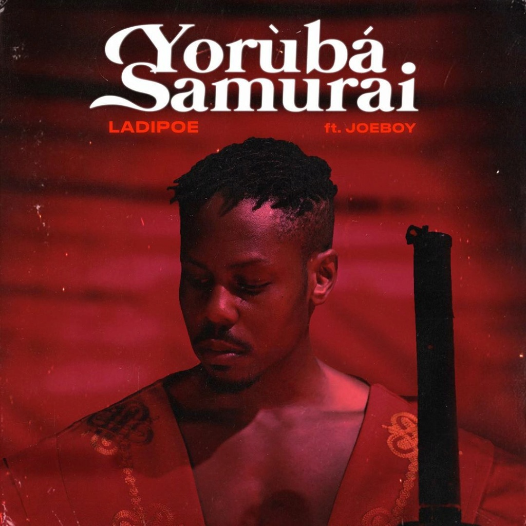 JoeBoy - [Music] LadiPoe – Yoruba Samurai ft. Joeboy | Download Mp3 Ladipo16