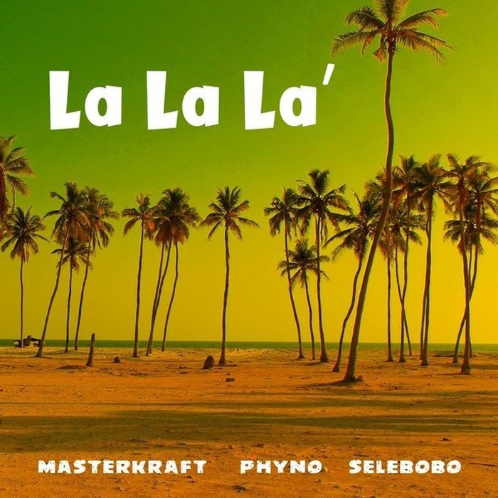 Masterkraft - Masterkraft — La La La Ft. Phyno & Selebobo | 9Jatechs Music Mp3  Lalala10