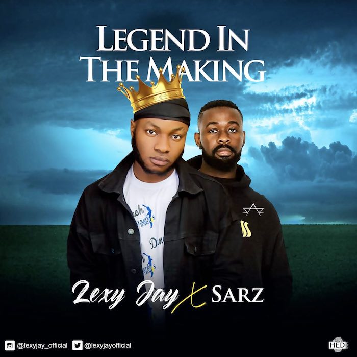 [Music] Sarz x Lexy Jay – Legend In The Making | Mp3 Lexy10