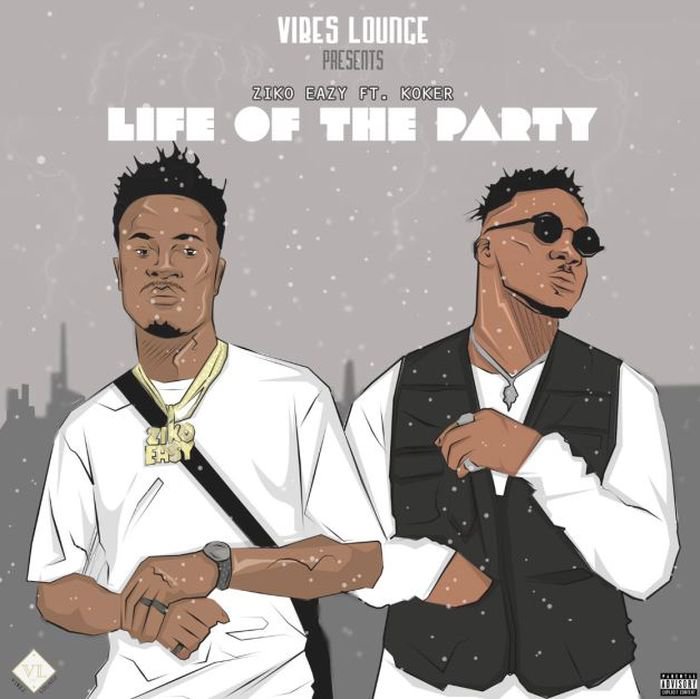 Ziko Eazy – "Life of the Party" Ft. Koker | 9Jatechs Music Mp3 Life10