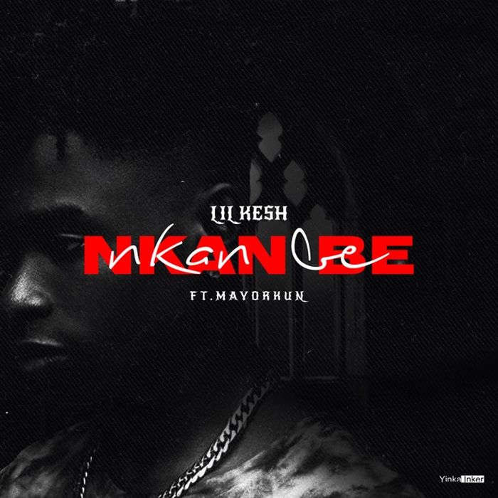 Lil Kesh – "Nkan Be" Ft. Mayorkun | 9Jatechs Music Mp3 Lil12
