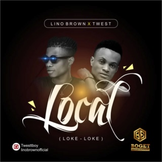 [Music] Lino Brown – 'Local (Loke Loke)' Ft. TWest | Mp3 Lino-b10