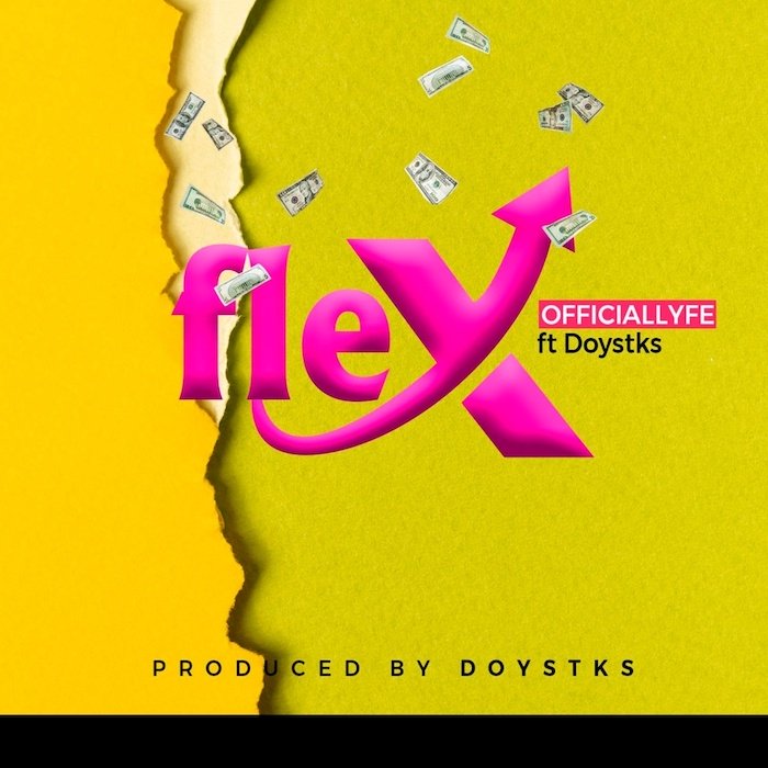 [Music] Officiallyfe – "Flex" Ft. Doysticks | Mp3 Lyfe10