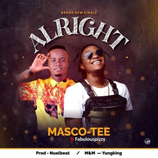 [Music] Masco-Tee – Alright Ft. Fabulous Pizzy | Mp3 Masco-10