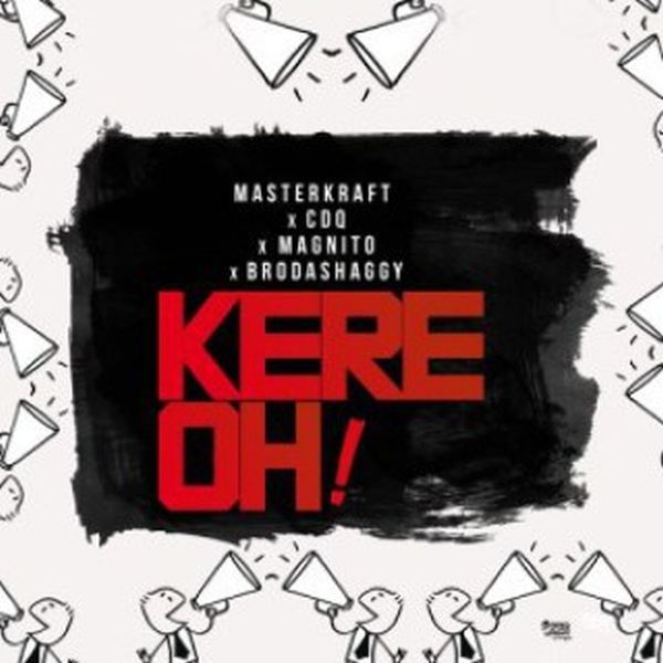 Masterkraft - [Download Music] Masterkraft Ft. CDQ, Magnito & Broda Shaggi – Kere Oh! Master10