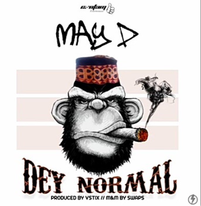 [Music] May D – Dey Normal | Mp3 May11