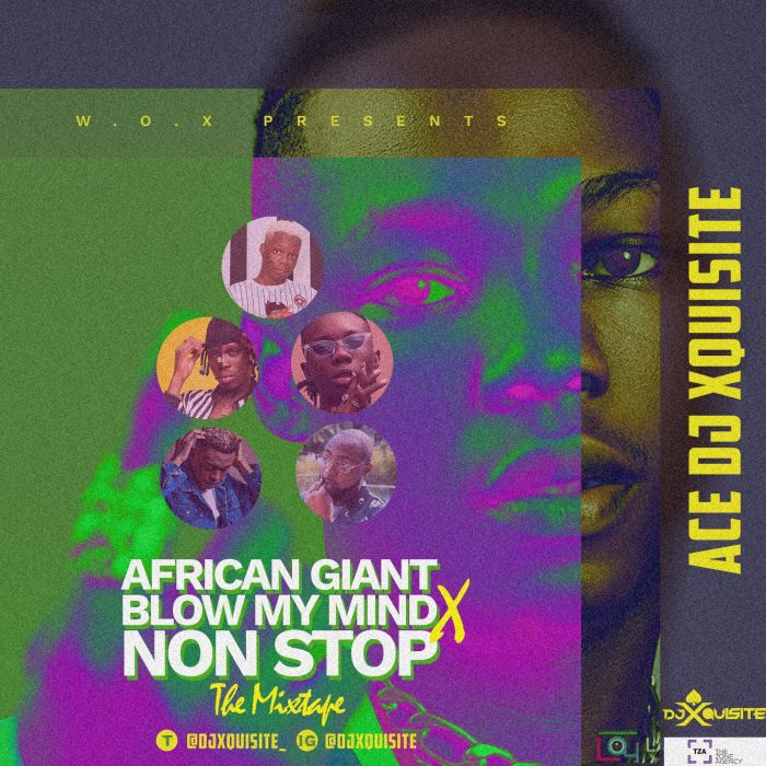 [Mixtape] Ace DJ Xquisite – African Giant X Blow My Mind X Non Stop (The Mixtape) Mixtap10