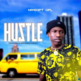 [Music] Mrsoft Ofl - Hustle | Mp3 Mrsoft10