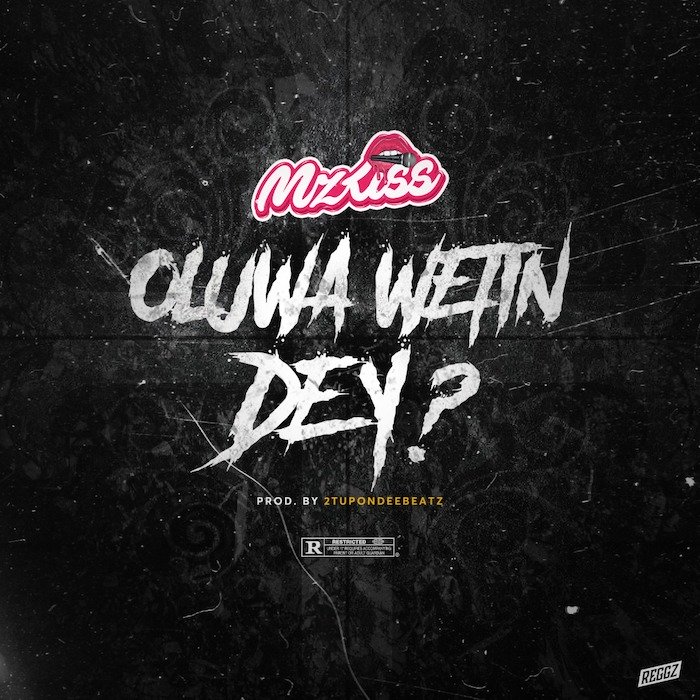 [Music] Mz Kiss – Oluwa Wetin Dey? | Mp3 Mz-kis14