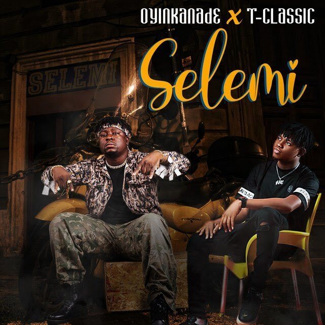 T-Classic - [Music] Oyinkanade — Selemi ft. T-Classic | Download Mp3 Naijak10