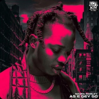 [Music] Naira Marley – As E Dey Go Naira133