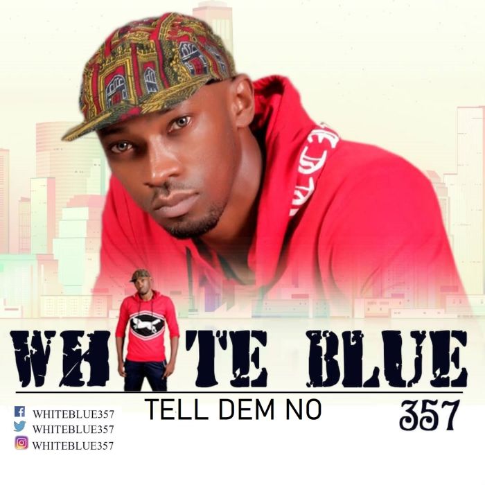 [Music] White Blue 357 – Tell Dem No | Mp3 Nl-tel10