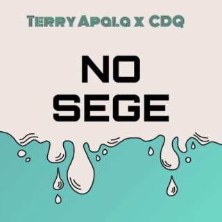 [Music] Terry Apala – 'No Sege' Ft. CDQ | Mp3 No-seg10