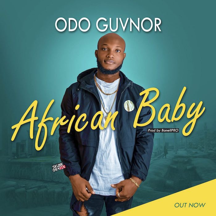 [Music] Odo Guvnor – African Baby | Mp3 Odo10