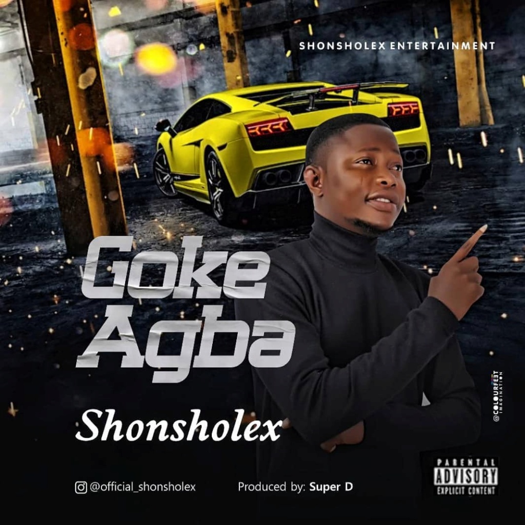 [Music] Shonsholex – Goke Agba | Mp3 Offici15