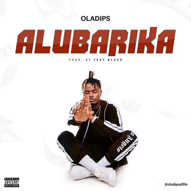 [Music] Oladips – Alubarika | Mp3 Oladip19
