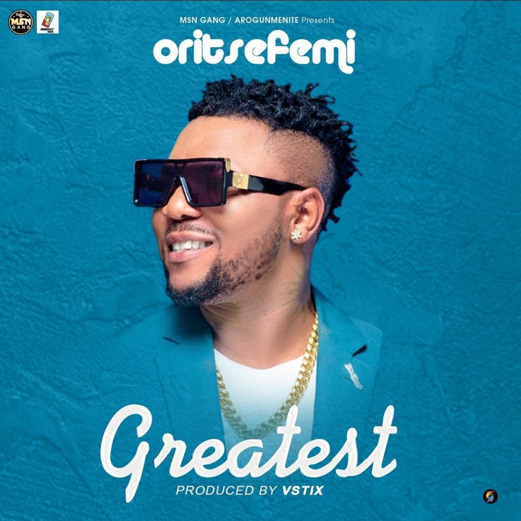 [Music] Oritse Femi – Greatest | Download Mp3 Oritse24