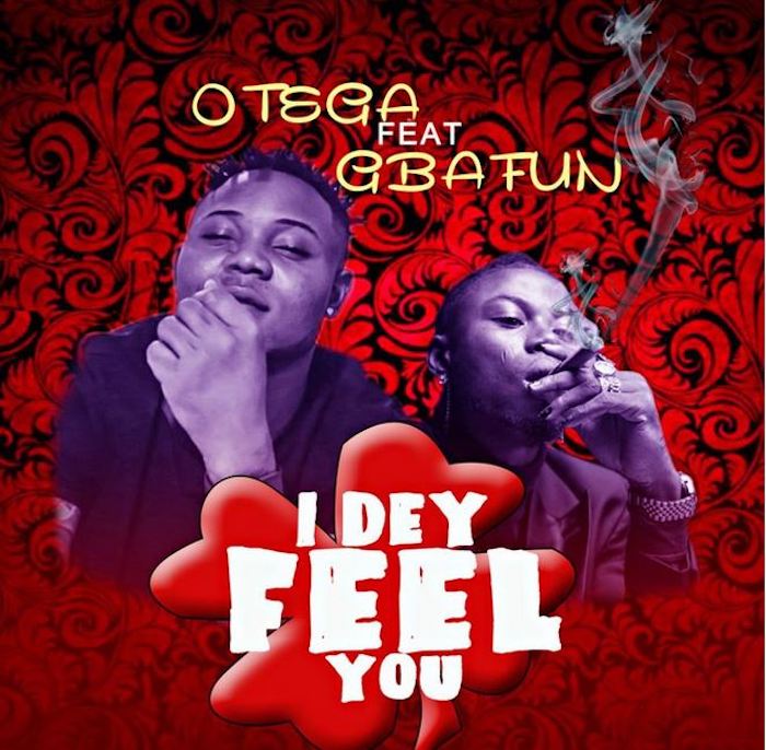 [Music] Otega – "I Dey Feel You" Ft. Mr Gbafun | Mp3 Otega10