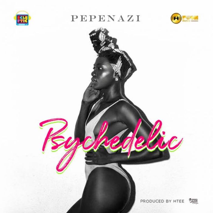 [Download Music] Pepenazi – Psychedelic Pepena10
