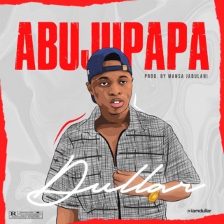 [Music] Dullar — Abujupapa | Mp3 Photo130