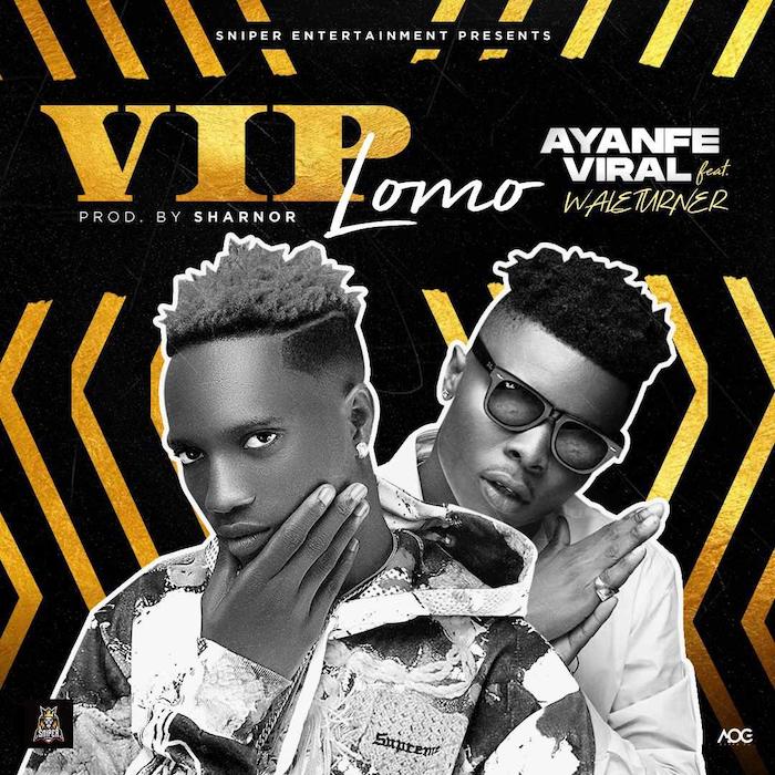 [Music] Ayanfe Viral – VIP Lomo Ft. Wale Turner | Mp3 Photo142