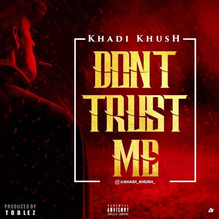 Khadi Khush – Don’t Trust Me | 9Jaloud Music Mp3 Photo514