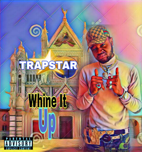 [Download Music] Trapstar – Whine It Up Picsar11