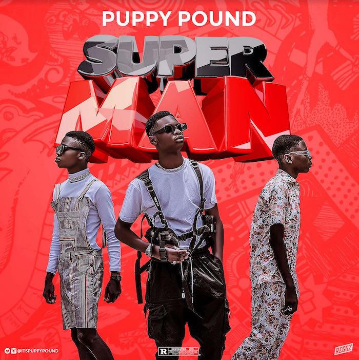 [Music] Puppy Pound – Superman | Mp3 Puppy10