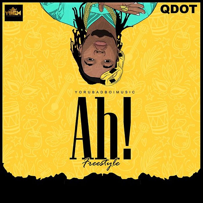 [Music] Qdot – Ah! (Freestyle) | Download Mp3 Qdot-a13