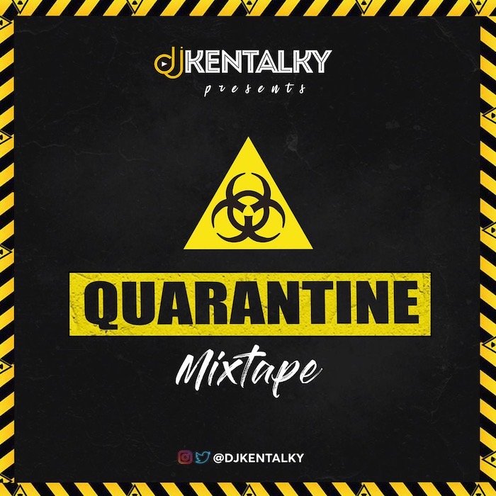 Mixtape - [Mixtape] DJ Kentalky – Quarantine Mix | Mp3 Quaran11