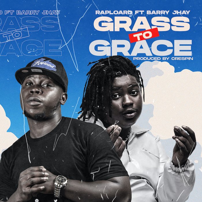 [Music] Raploard – Grass To Grace Ft. Barry Jhay | Mp3 Raploa10